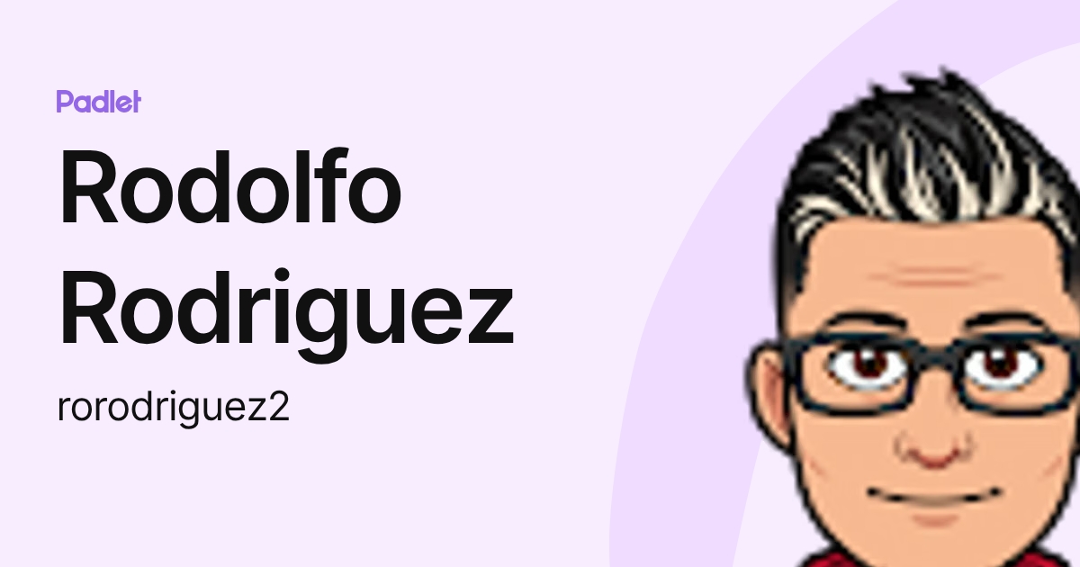 Rodolfo Rodriguez (rorodriguez2) profile | Padlet
