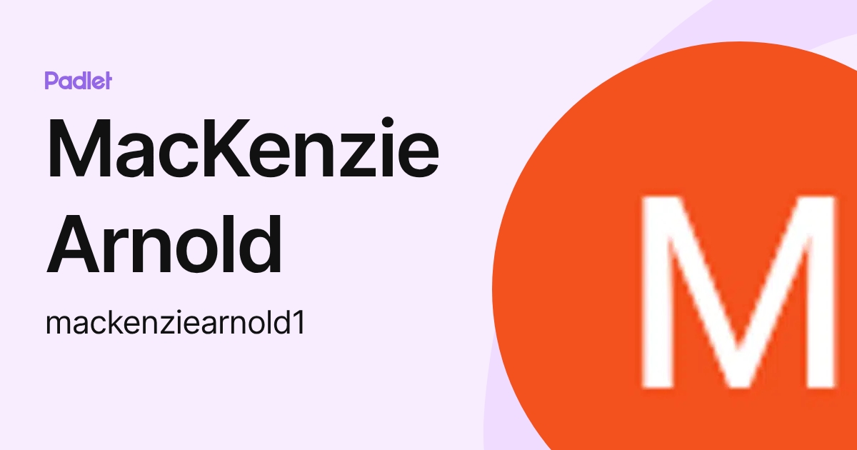 MacKenzie Arnold (mackenziearnold1) profile | Padlet