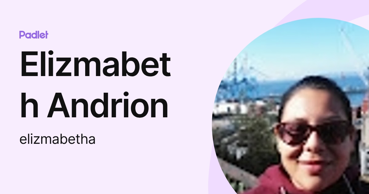Elizmabeth Andrion (elizmabetha) profile | Padlet