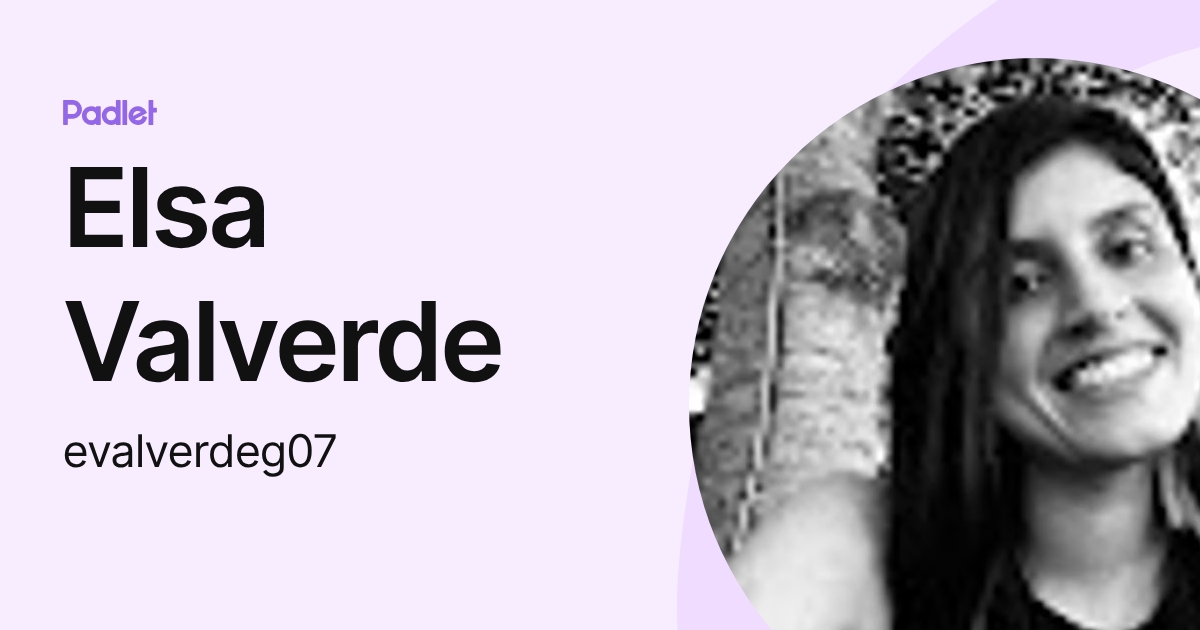 Elsa Valverde (evalverdeg07) profile | Padlet