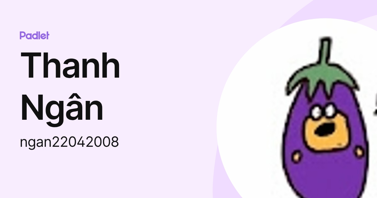 Thanh Ngân (ngan22042008) profile | Padlet