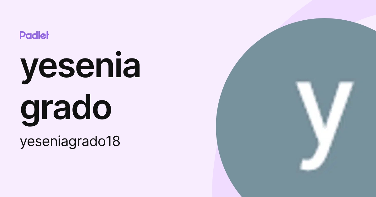 yesenia grado (yeseniagrado18) profile | Padlet