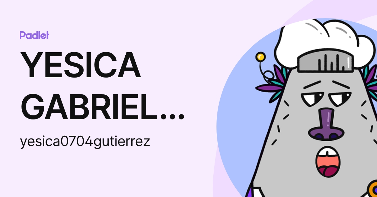 YESICA GABRIELA GUTIERREZ (yesica0704gutierrez) profile | Padlet
