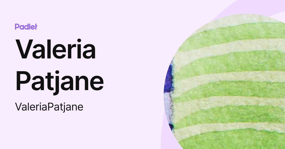 Valeria Patjane (ValeriaPatjane) profile | Padlet