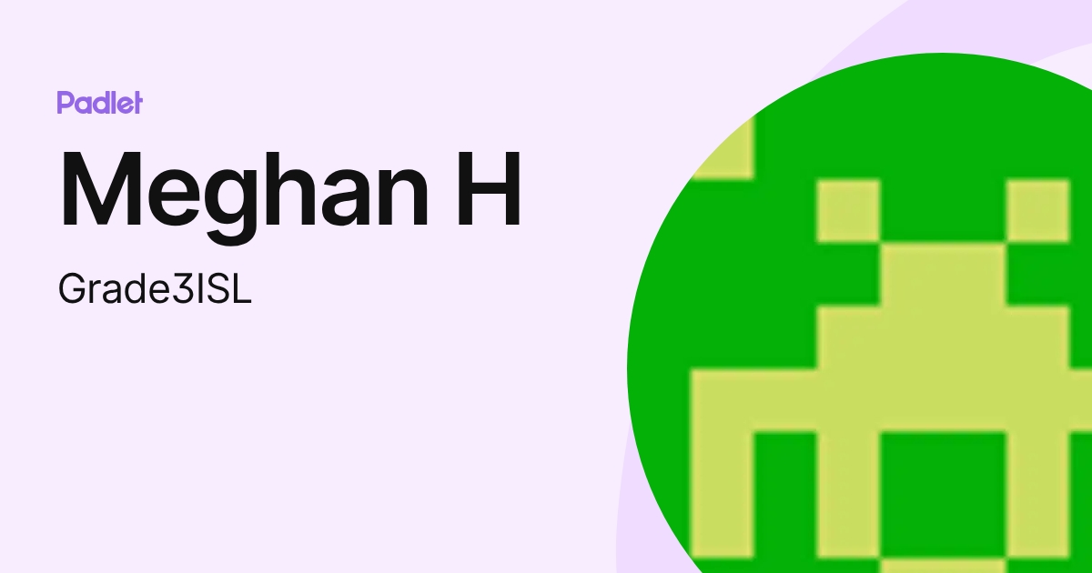 Meghan H (Grade3ISL) profile | Padlet