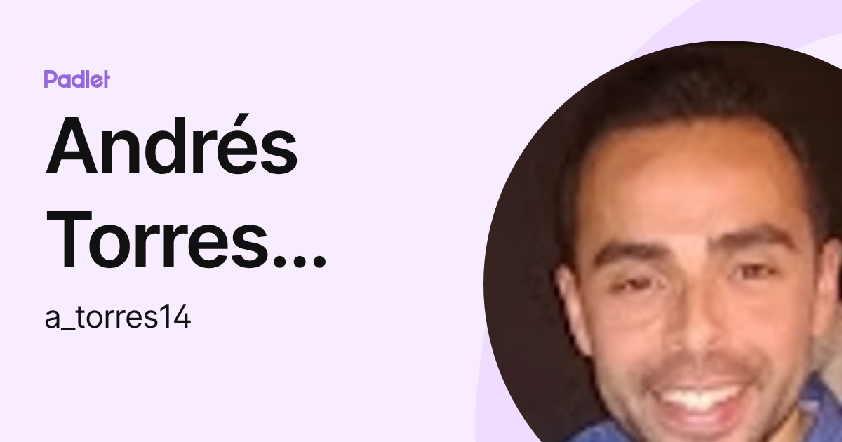 Andrés Torres Martín (a_torres14) profile | Padlet