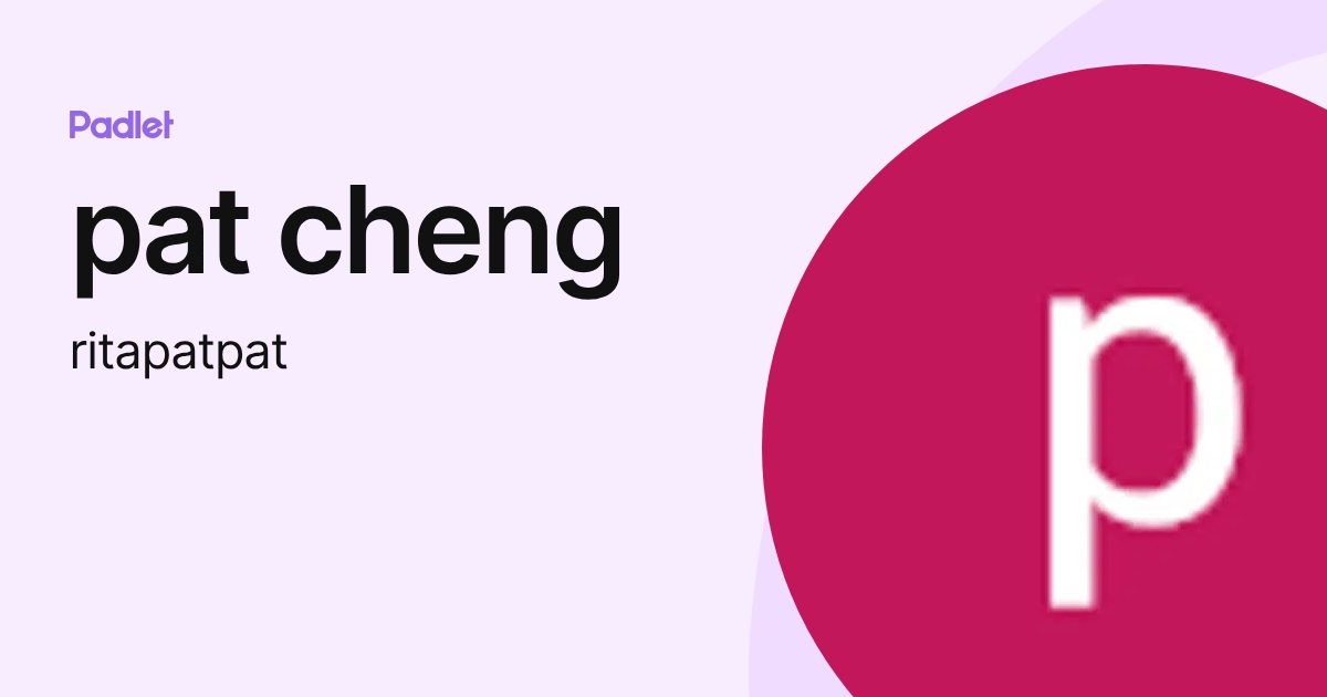 pat cheng (ritapatpat) profile | Padlet