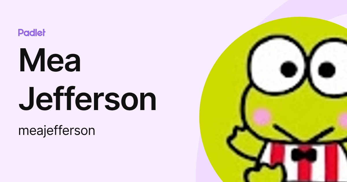 Mea Jefferson (meajefferson) profile | Padlet