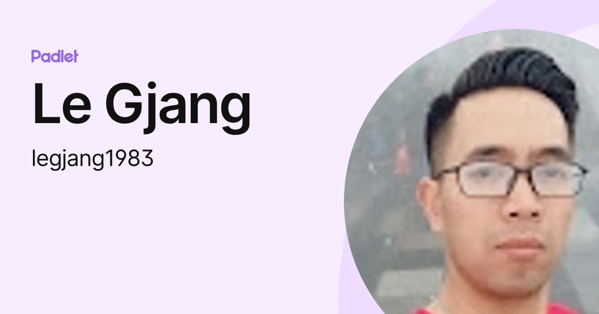 Le Gjang (legjang1983) profile | Padlet
