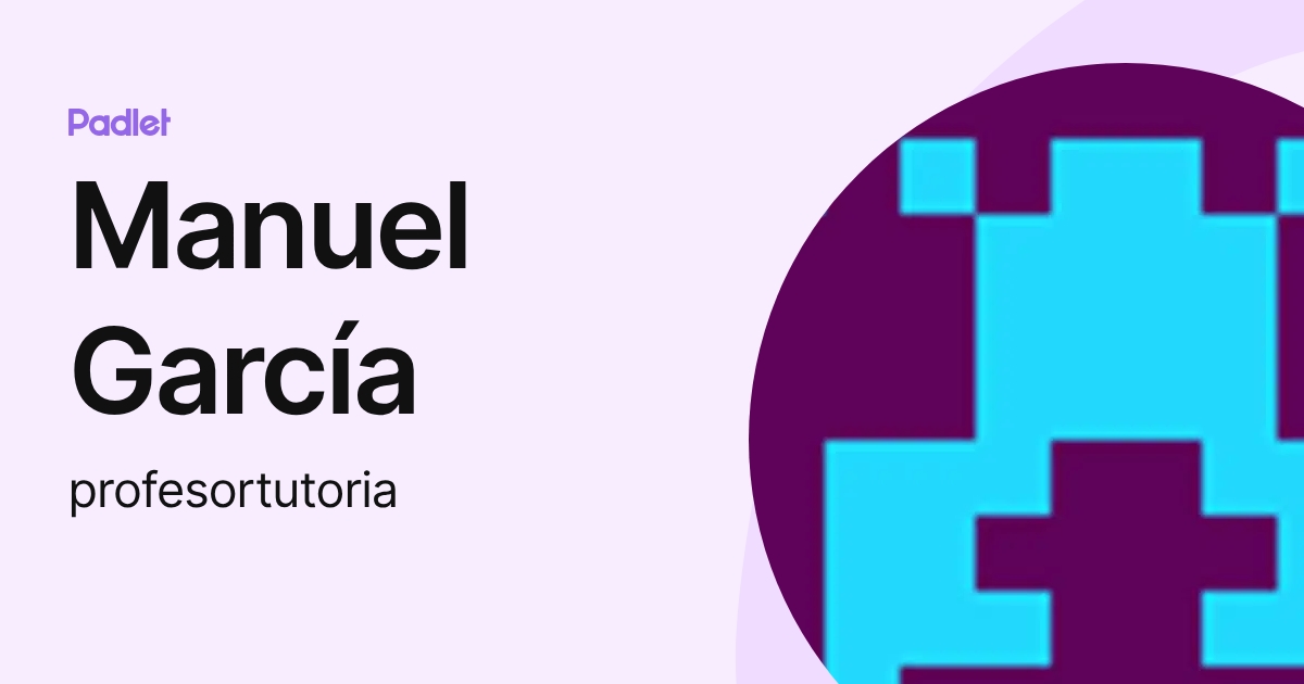 Manuel García (profesortutoria) profile | Padlet