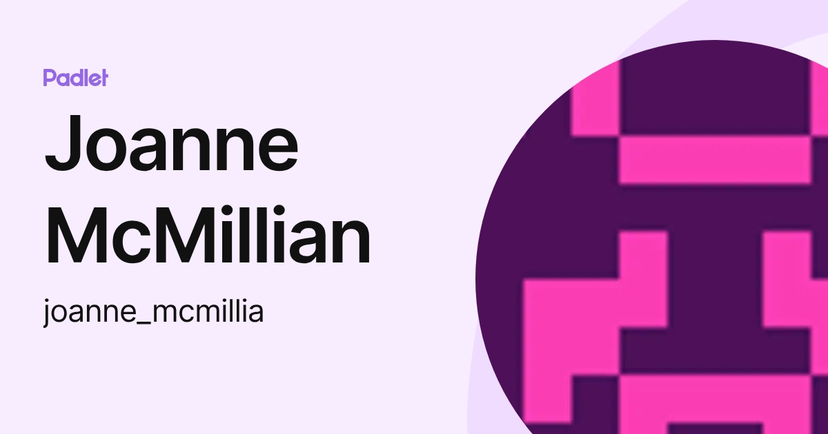 Joanne McMillian (joanne_mcmillia) profile | Padlet