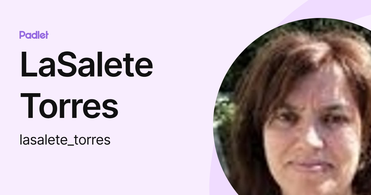 LaSalete Torres (lasalete_torres) profile | Padlet