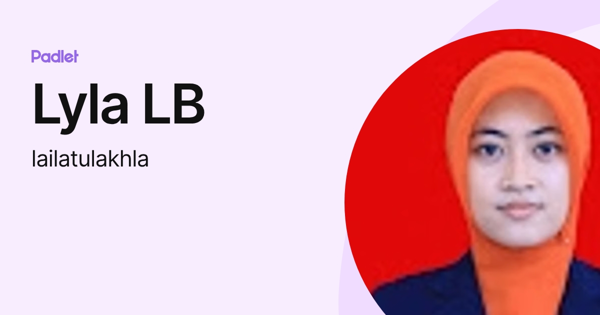 Lyla LB (lailatulakhla) profile | Padlet