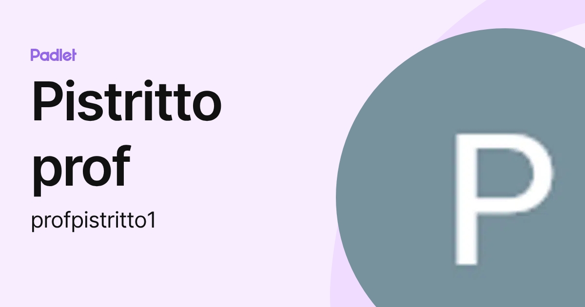 Pistritto prof (profpistritto1) profile | Padlet