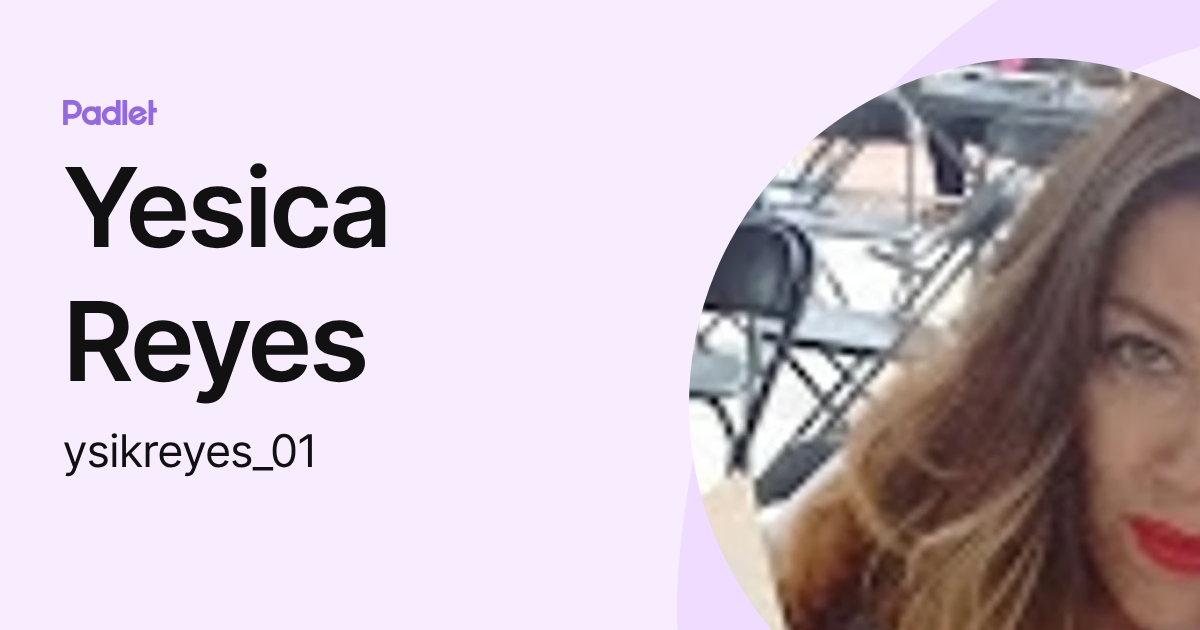 Yesica Reyes (ysikreyes_01) profile | Padlet