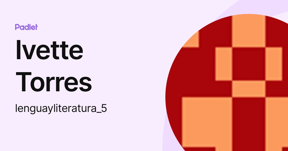 Ivette Torres (lenguayliteratura_5) profile | Padlet