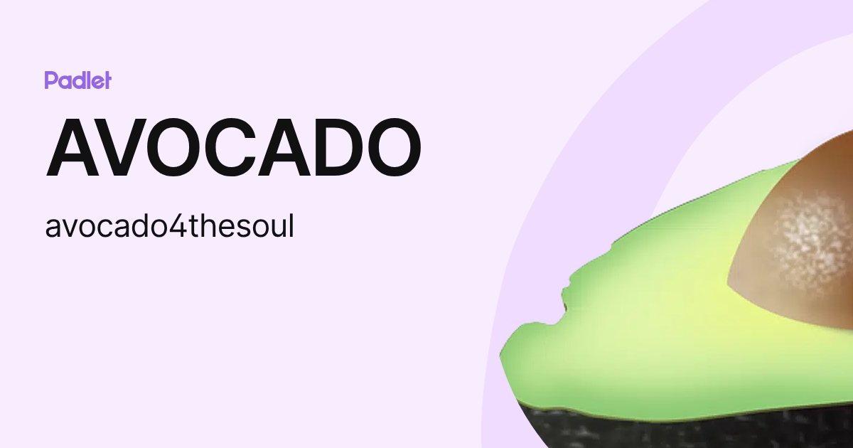 AVOCADO (avocado4thesoul) profile | Padlet