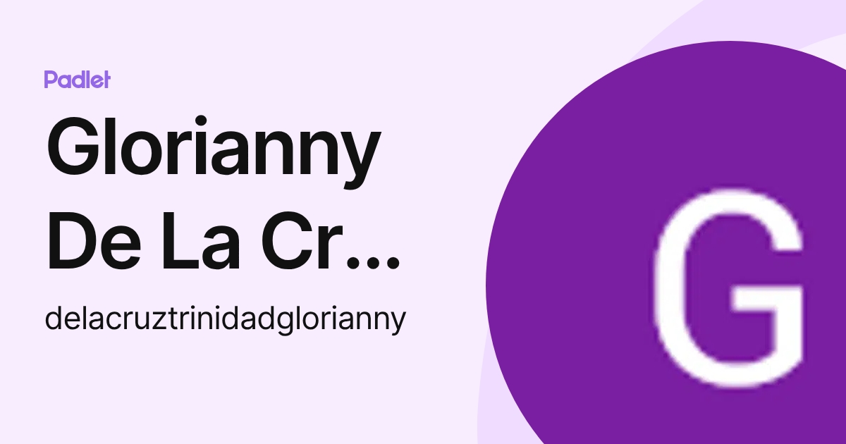 Glorianny De La Cruz Trinidad (delacruztrinidadglorianny) profile | Padlet