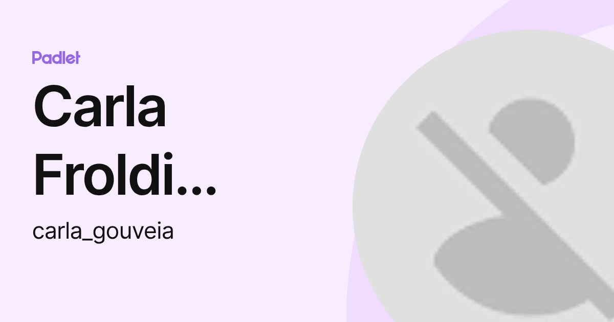 Carla Froldi Negro Gouveia (carla_gouveia) profile | Padlet