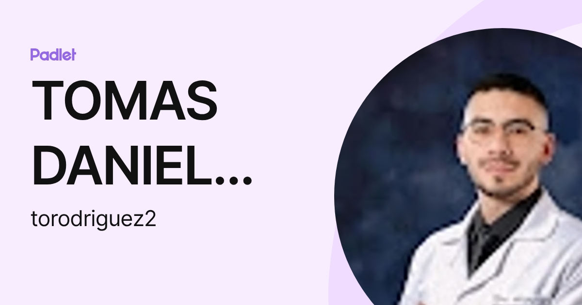 TOMAS DANIEL RODRIGUEZ BETANCOURT (torodriguez2) profile | Padlet