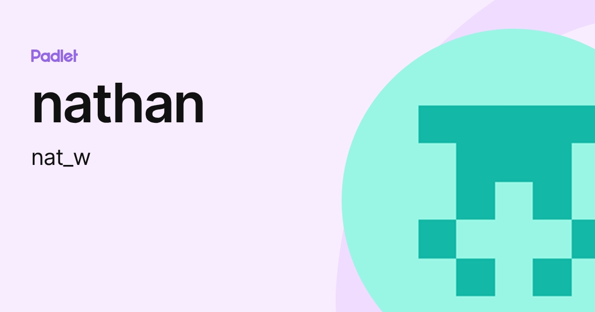 nathan (nat_w) profile | Padlet