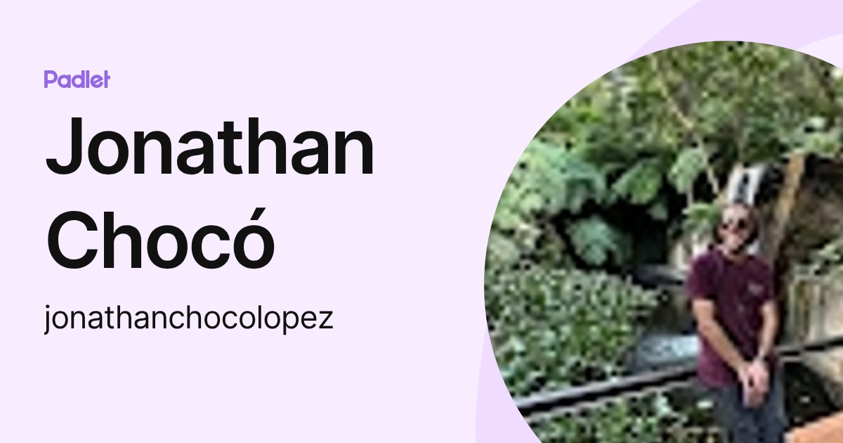 Jonathan Chocó (jonathanchocolopez) profile | Padlet