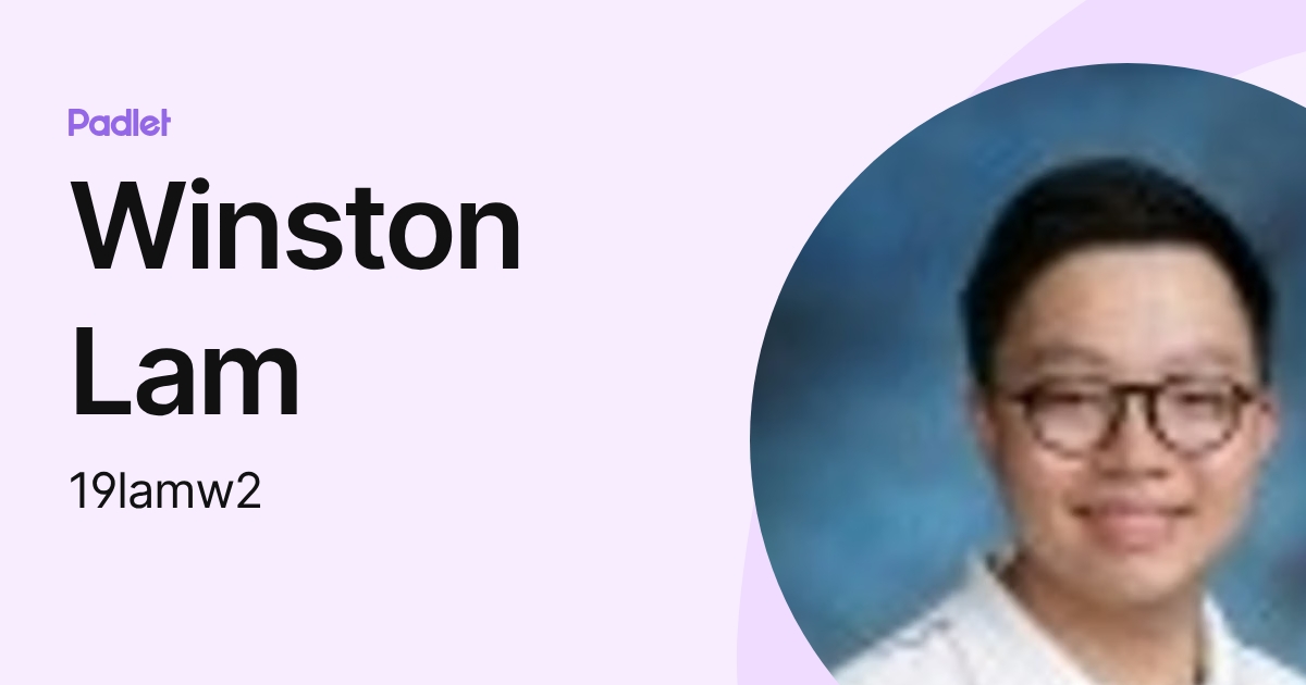 Winston Lam (19lamw2) profile | Padlet