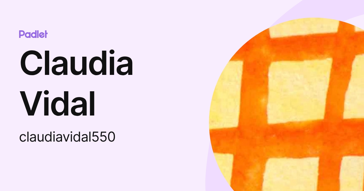 Claudia Vidal (claudiavidal550) profile | Padlet