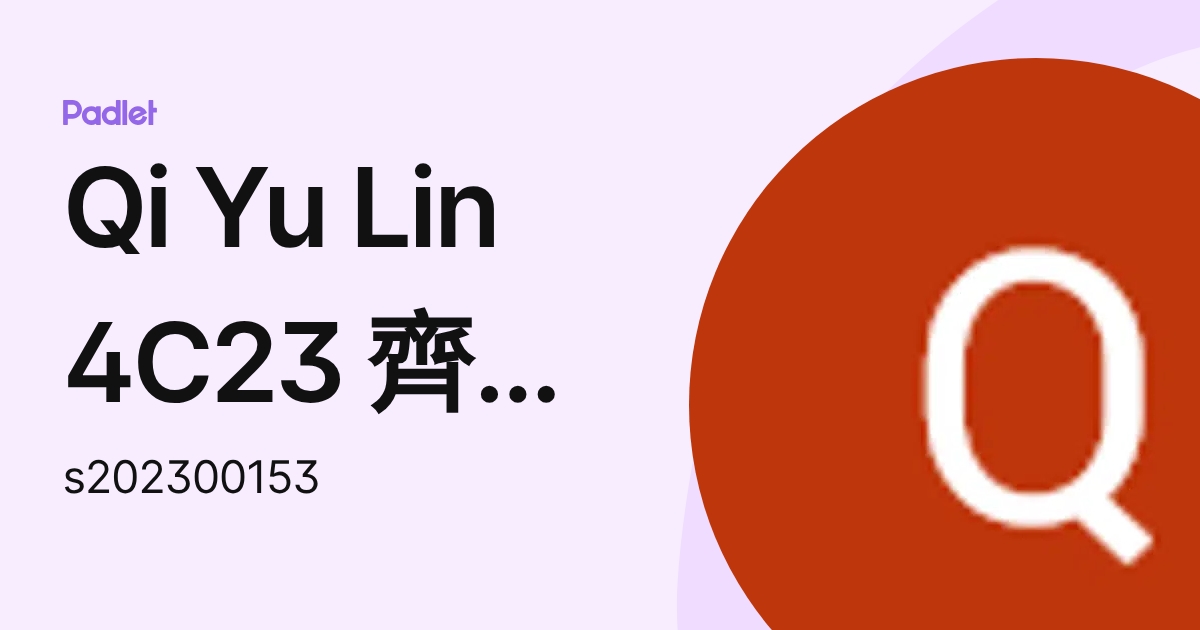Qi Yu Lin 4C23 齊昱霖 (s202300153) profile | Padlet