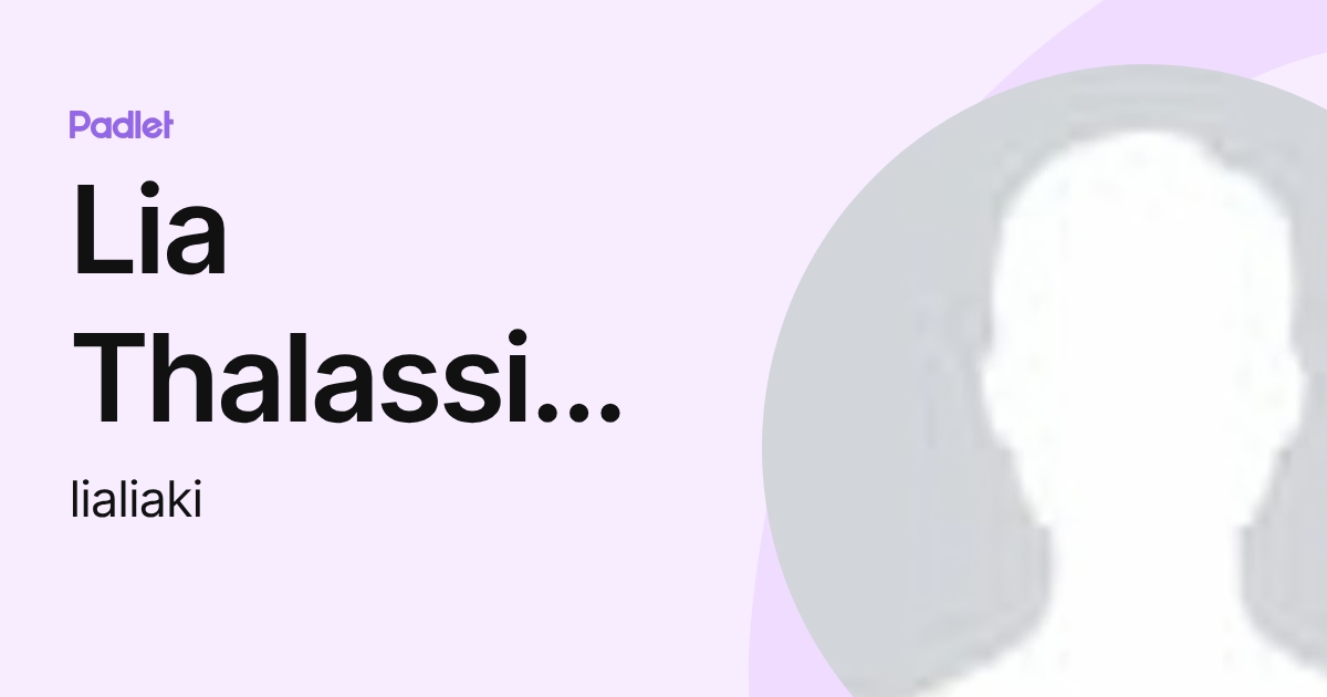 Lia Thalassinou (lialiaki) profile | Padlet