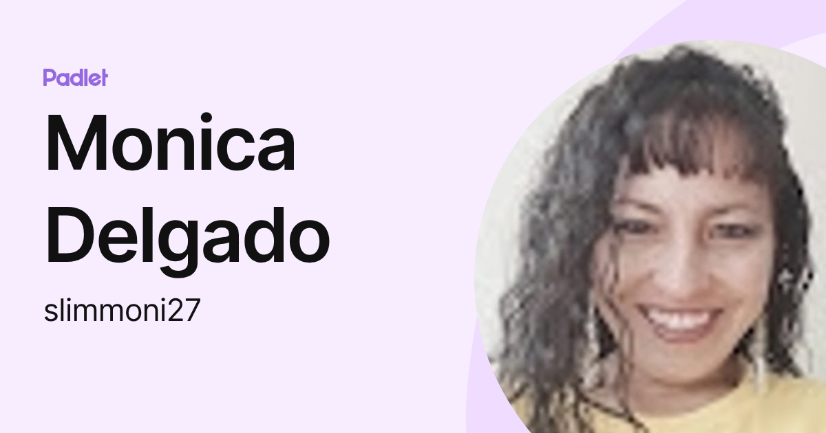 Monica Delgado (slimmoni27) profile | Padlet