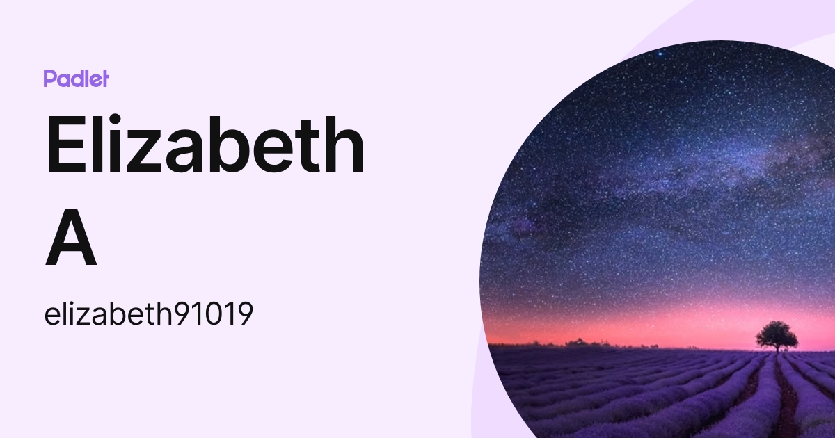 Elizabeth A (elizabeth91019) profile | Padlet