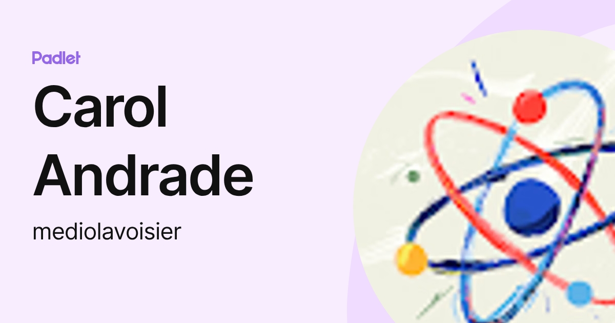Carol Andrade (mediolavoisier) profile | Padlet