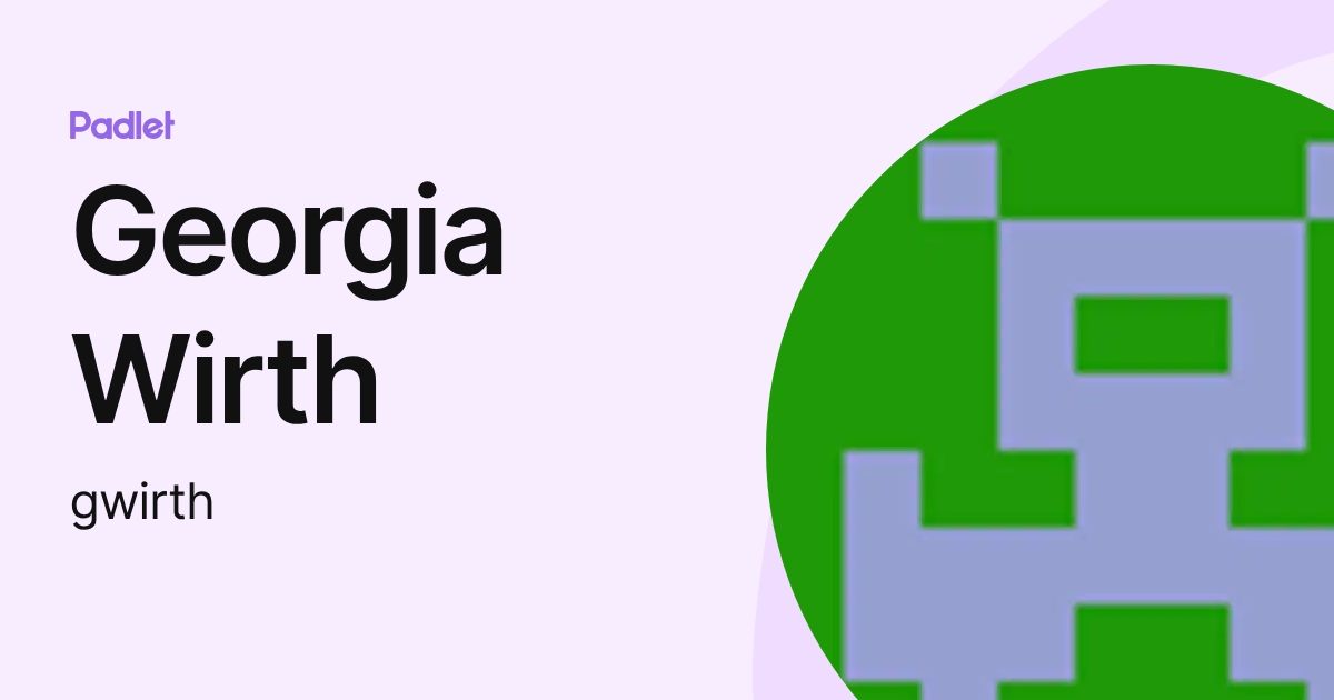 Georgia Wirth (gwirth) profile | Padlet