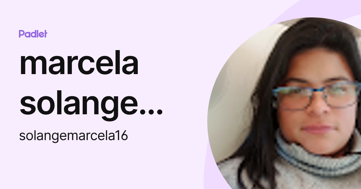 marcela solange alvarez gomez (solangemarcela16) profile | Padlet