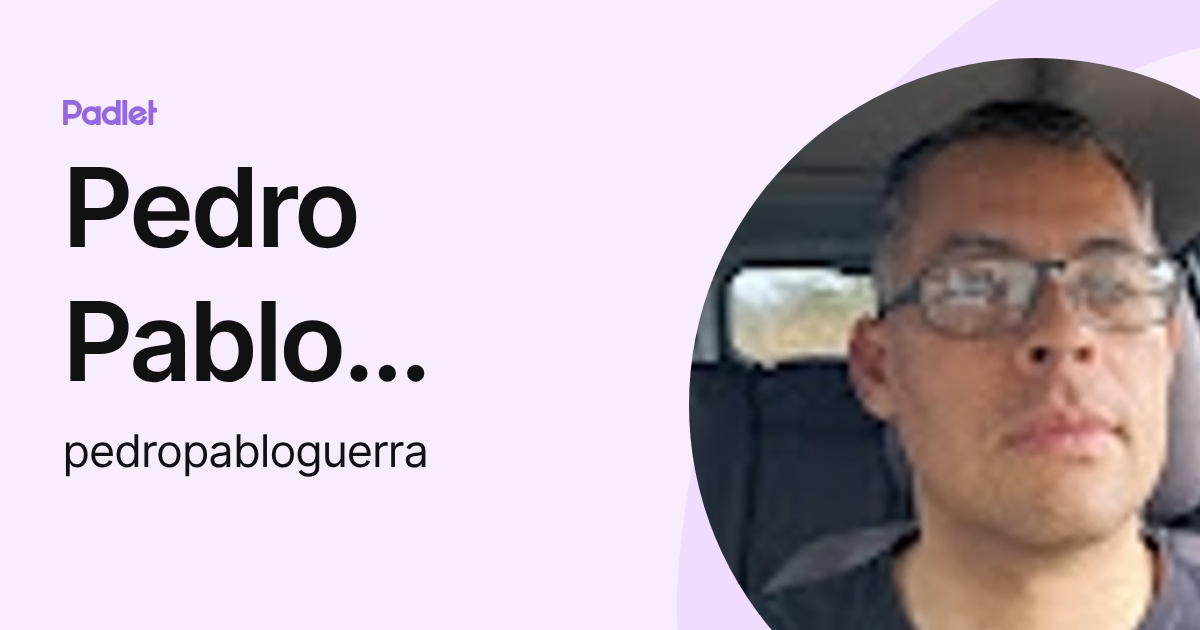 Pedro Pablo Guerra (pedropabloguerra) profile | Padlet