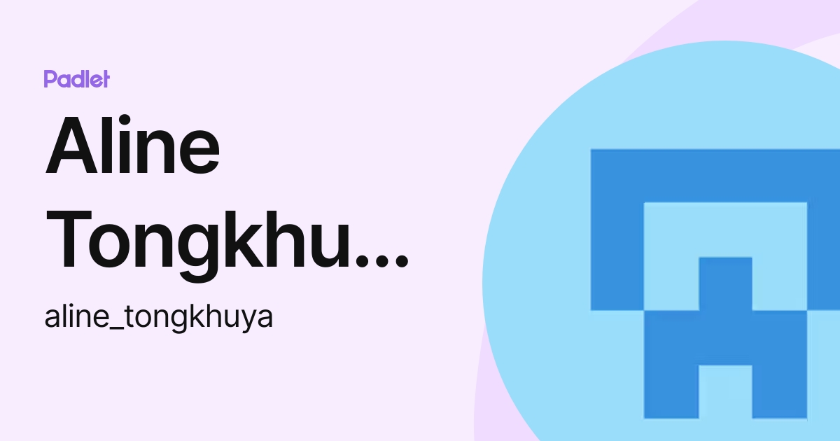 Aline Tongkhuya (aline_tongkhuya) profile | Padlet