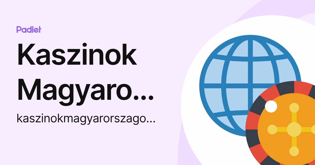 Kaszinok Magyarorszagon (kaszinokmagyarorszagonhu) profile | Padlet