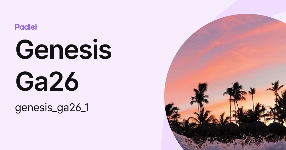 Genesis Ga26 (genesis_ga26_1) profile | Padlet