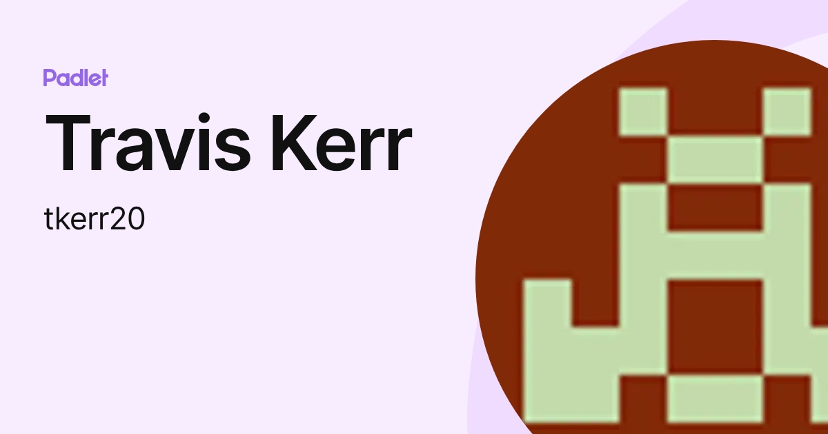 Travis Kerr (tkerr20) profile | Padlet