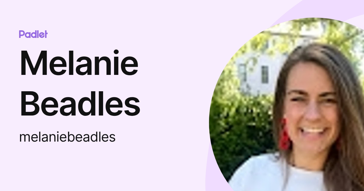 Melanie Beadles (melaniebeadles) profile | Padlet
