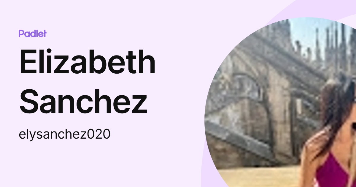 Elizabeth Sanchez (elysanchez020) profile | Padlet