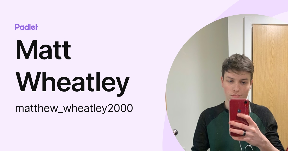 Matt Wheatley (matthew_wheatley2000) profile | Padlet