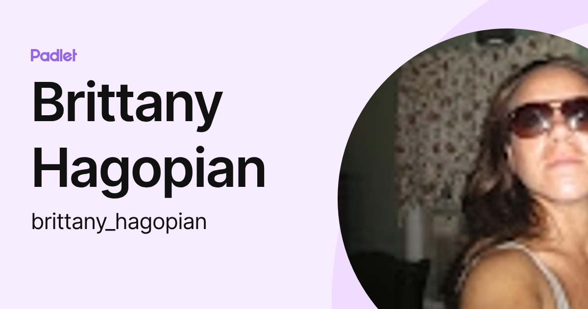Brittany Hagopian (brittany_hagopian) profile | Padlet