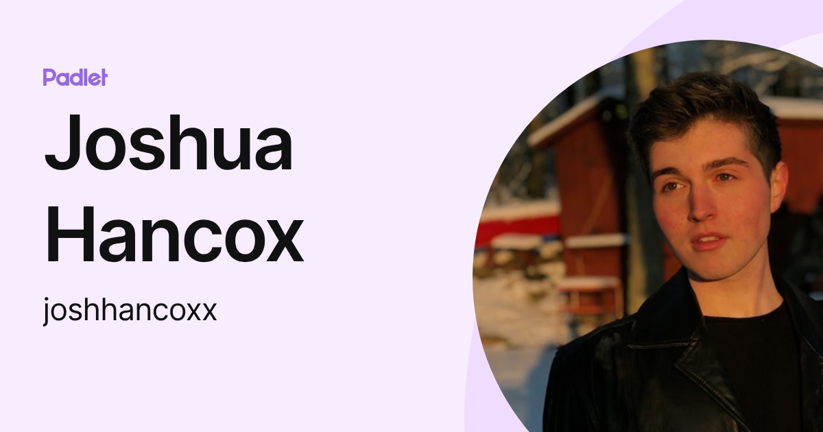 Joshua Hancox (joshhancoxx) profile | Padlet