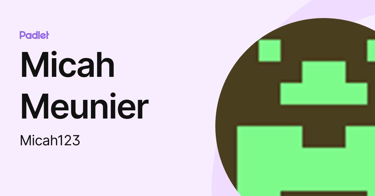 Micah Meunier (Micah123) profile | Padlet