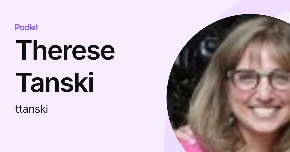 Therese Tanski (ttanski) profile | Padlet