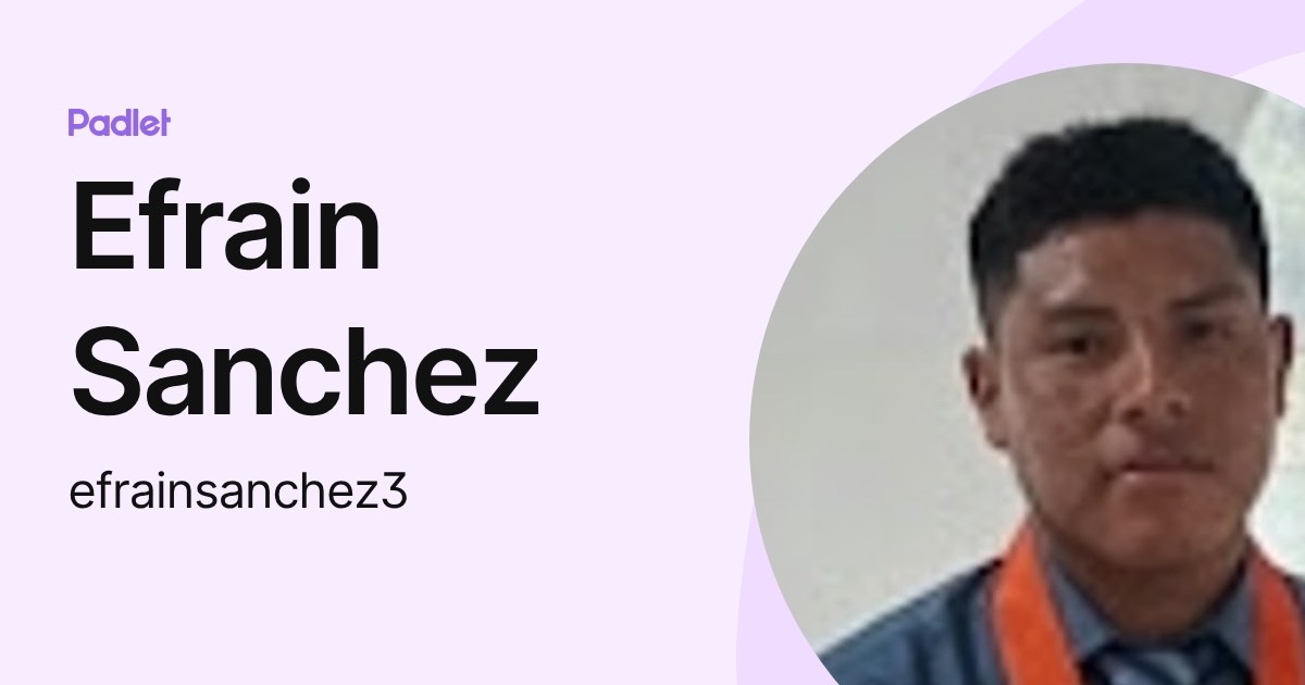 Efrain Sanchez (efrainsanchez3) profile | Padlet