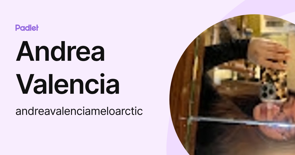 Andrea Valencia (andreavalenciameloarctic) profile | Padlet