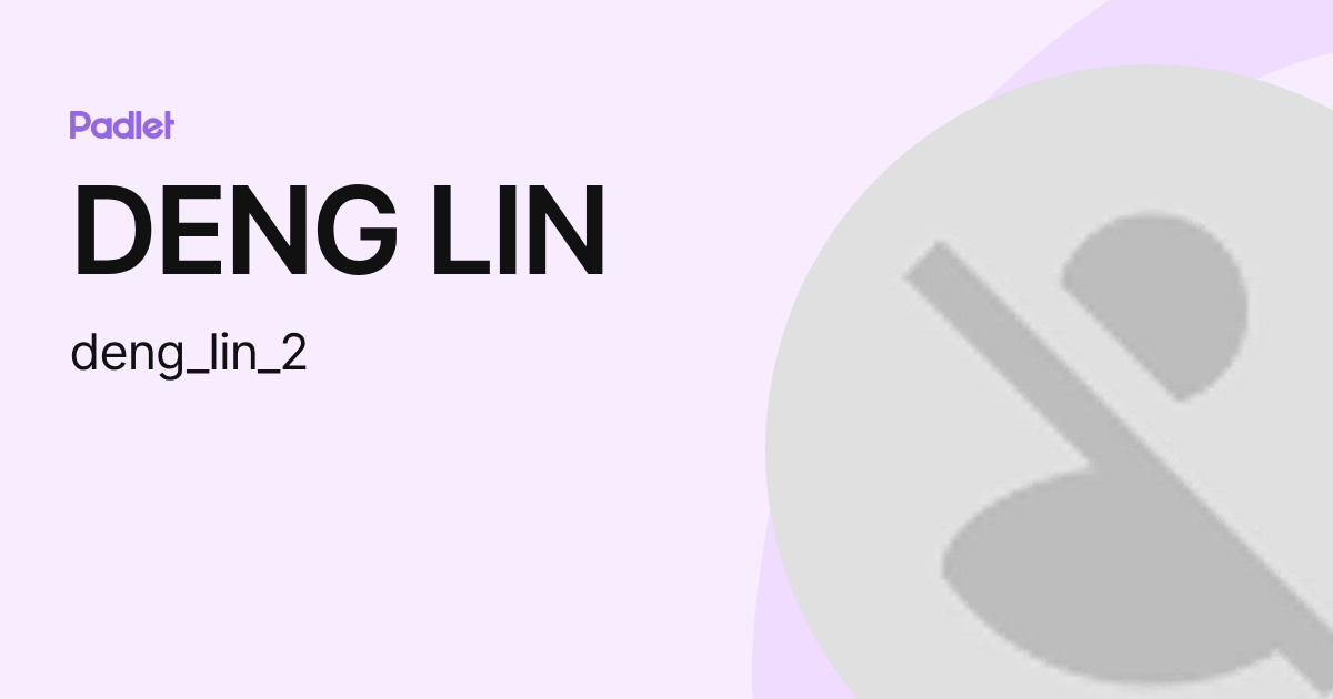 DENG LIN (deng_lin_2) profile | Padlet